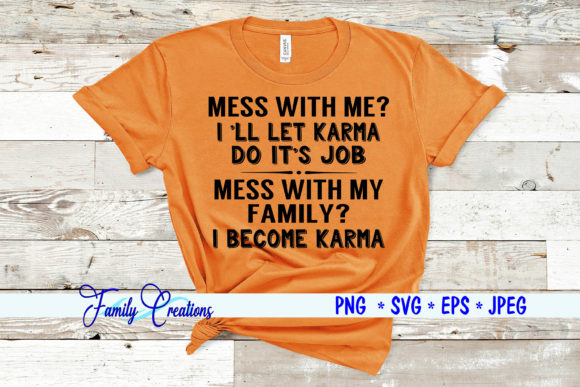 Mess with Me I'll Let Karma Do It's Job Quote Review